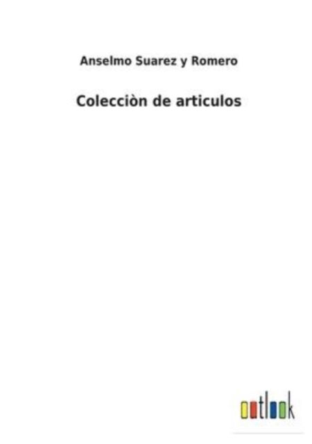 Cover for Anselmo Suárez y Romero · Coleccion de articulos (Paperback Book) (2022)