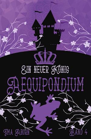 Cover for Ima Ahorn · Aequipondium: Ein neuer König (Paperback Book) (2021)