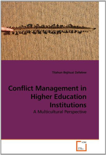 Conflict Management in Higher Education Institutions: a Multicultural Perspective - Tilahun Bejitual Zellelew - Bøger - VDM Verlag Dr. Müller - 9783836483810 - 9. marts 2010