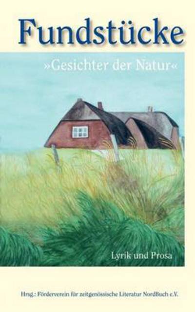 Fundst Cke - Nordbuch E V Forderverein Fur Zeitgen - Books - Books on Demand - 9783837006810 - September 1, 2008
