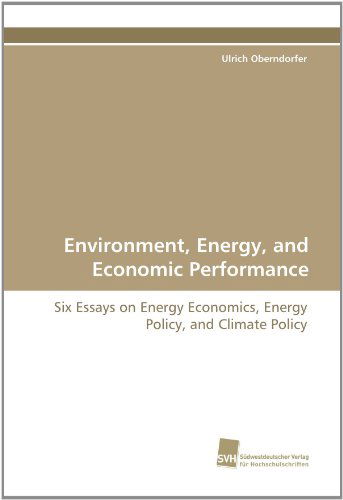 Cover for Ulrich Oberndorfer · Environment, Energy, and Economic Performance: Six Essays on Energy Economics, Energy Policy, and Climate Policy (Paperback Book) (2009)