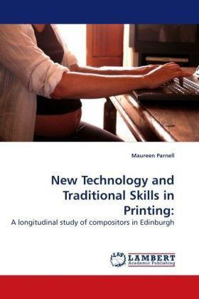 Maureen Parnell · New Technology and Traditional Skills in Printing:: a Longitudinal Study of Compositors in Edinburgh (Paperback Book) (2009)