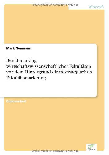 Cover for Mark Neumann · Benchmarking Wirtschaftswissenschaftlicher Fakultaten Vor Dem Hintergrund Eines Strategischen Fakultatsmarketing (Paperback Book) [German edition] (2000)