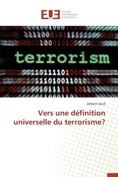 Cover for Soufi Johann · Vers Une Definition Universelle Du Terrorisme? (Paperback Book) (2018)