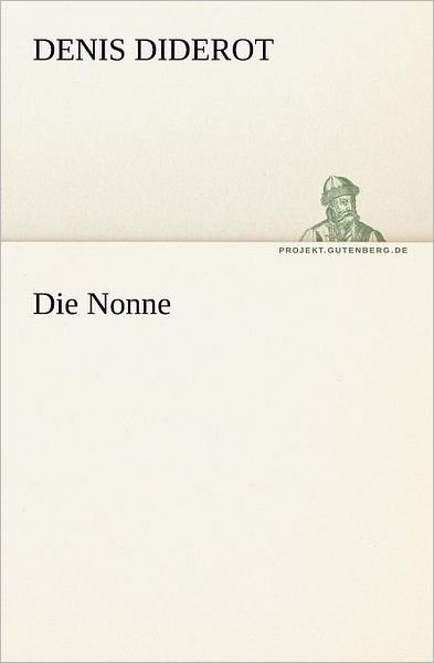 Cover for Denis Diderot · Die Nonne (Tredition Classics) (German Edition) (Paperback Bog) [German edition] (2012)