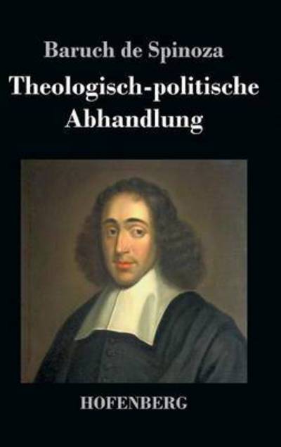 Theologisch-politische Abhandlung - Baruch De Spinoza - Books - Hofenberg - 9783843032810 - April 25, 2016