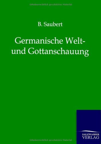 Cover for B Saubert · Germanische Welt- und Gottanschauung (Paperback Bog) [German edition] (2012)