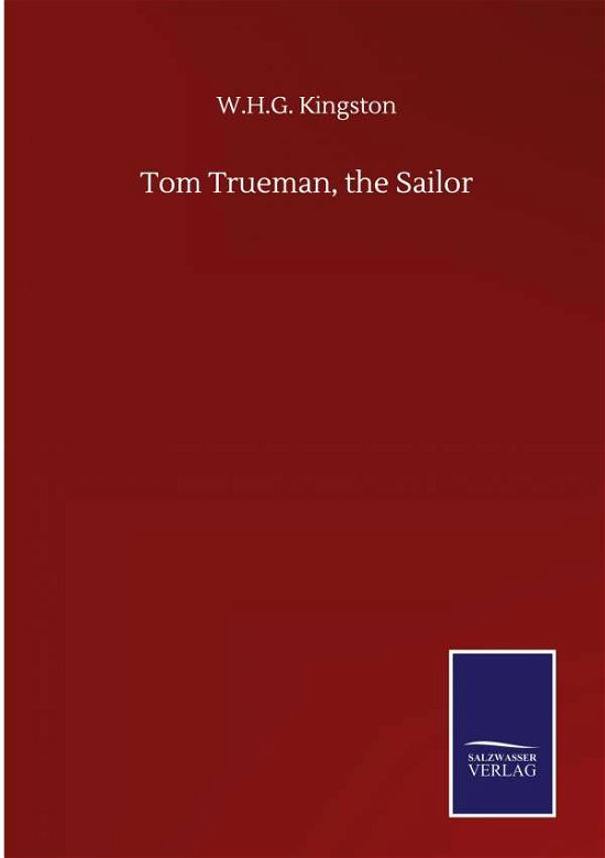 Cover for W H G Kingston · Tom Trueman, the Sailor (Hardcover Book) (2020)