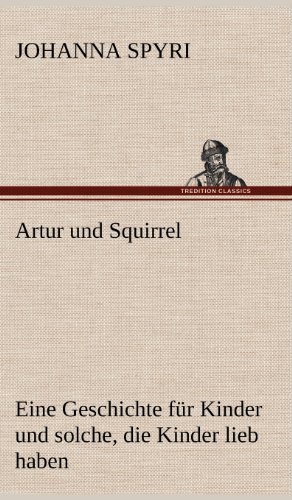 Cover for Johanna Spyri · Artur Und Squirrel (Gebundenes Buch) [German edition] (2012)