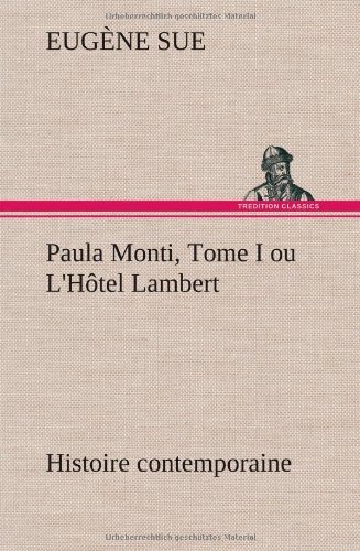Cover for Eug Ne Sue · Paula Monti, Tome I Ou L'h Tel Lambert - Histoire Contemporaine (Hardcover bog) [French edition] (2012)
