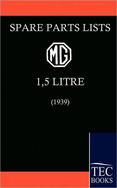 Spare Parts Lists for the Mg 1 1/2 Litre (1939) - Mg Motor Company - Books - Salzwasser-Verlag im Europäischen Hochsc - 9783861951810 - December 14, 2009