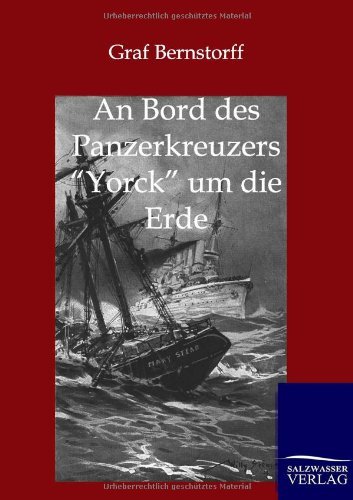 Cover for Graf Bernstorff · An Bord Des Panzerkreuzers &quot;Yorck&quot; Um Die Erde (Pocketbok) [German edition] (2011)