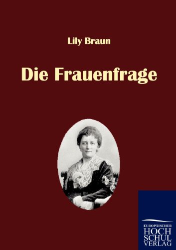 Die Frauenfrage - Lily Braun - Books - Europäischer Hochschulverlag GmbH & Co.  - 9783867412810 - April 18, 2010