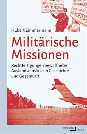 Cover for Hubert Zimmermann · Militärische Missionen: Rechtfertigungen bewaffneter Auslandseinsätze in Geschichte und Gegenwart (Book) (2023)