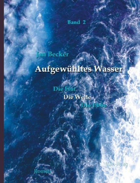 Cover for Jan Becker · Aufgewuhltes Wasser: Band 2: Die Welle (Paperback Book) [German edition] (2014)