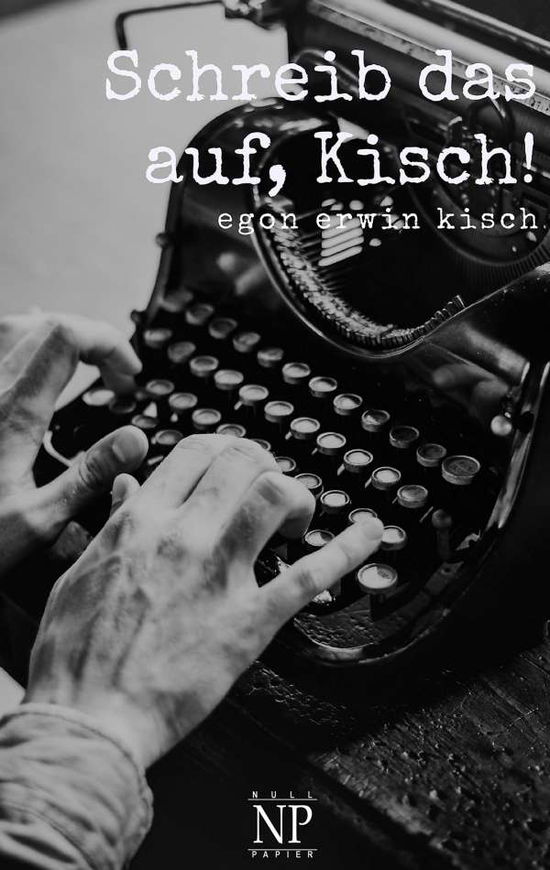 Cover for Kisch · Schreib das auf, Kisch! (Book)