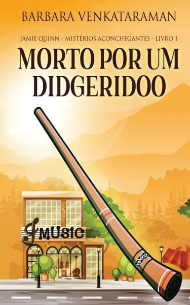 Cover for Barbara Venkataraman · Morto Por Um Didgeridoo - Jamie Quinn - Misterios Aconchegantes (Paperback Book) [Livro de Bolso edition] (2021)