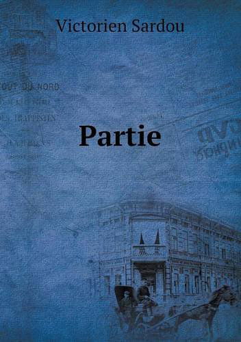 Cover for Victorien Sardou · Partie (Paperback Book) [French edition] (2014)