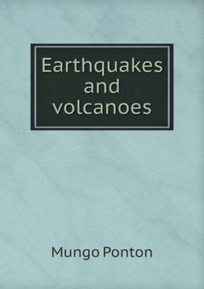 Cover for Mungo Ponton · Earthquakes and Volcanoes (Paperback Book) (2015)