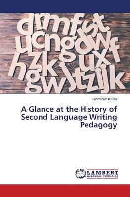 Cover for Tahmineh Khalili · A Glance at the History of Second Language Writing Pedagogy (Paperback Book) (2018)