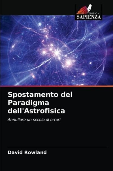 Cover for David Rowland · Spostamento del Paradigma dell'Astrofisica (Paperback Bog) (2020)