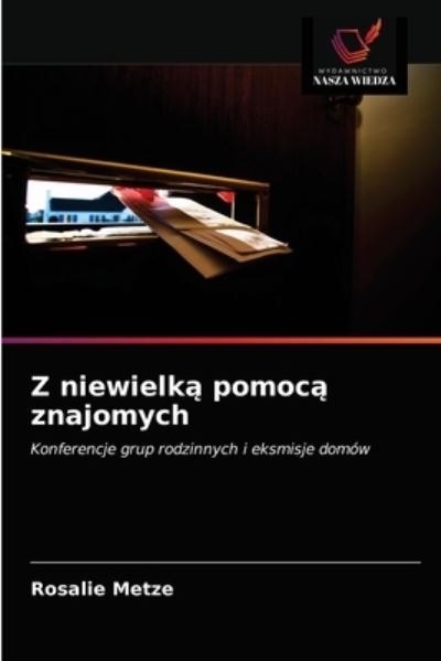 Cover for Rosalie Metze · Z niewielk? pomoc? znajomych (Paperback Book) (2021)