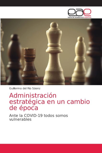 Cover for Guillermo del Río Sáenz · Administracion estrategica en un cambio de epoca (Paperback Book) (2021)