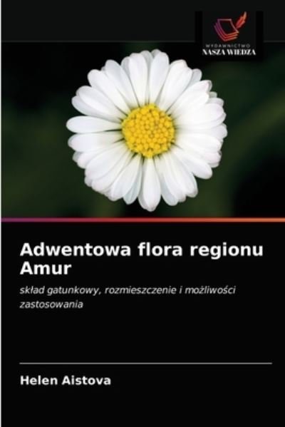 Cover for Helen Aistova · Adwentowa flora regionu Amur (Taschenbuch) (2021)
