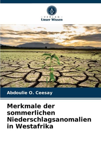 Cover for Abdoulie O Ceesay · Merkmale der sommerlichen Niederschlagsanomalien in Westafrika (Paperback Book) (2021)