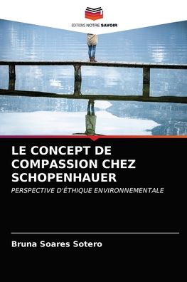 Cover for Bruna Soares Sotero · Le Concept de Compassion Chez Schopenhauer (Paperback Book) (2021)