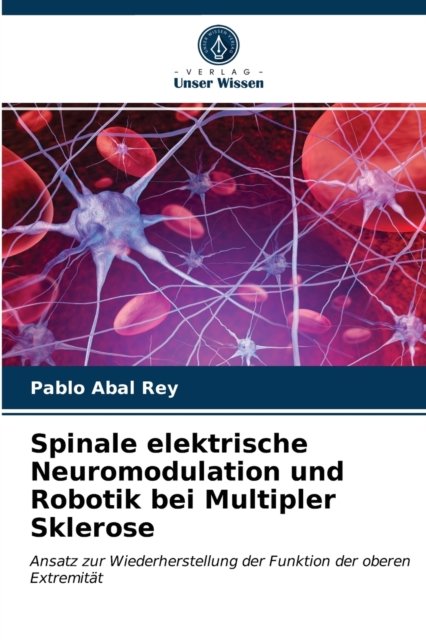 Cover for Pablo Abal Rey · Spinale elektrische Neuromodulation und Robotik bei Multipler Sklerose (Pocketbok) (2021)