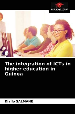 Cover for Diallo Salmane · The integration of ICTs in higher education in Guinea (Paperback Book) (2021)
