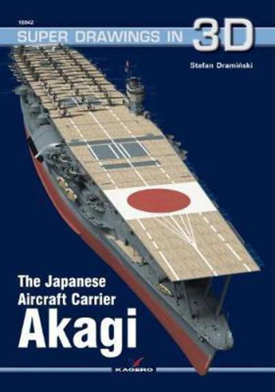 The Japanese Aircraft Carrier Akagi - Super Drawings in 3D - Stefan Draminski - Libros - Kagero Oficyna Wydawnicza - 9788364596810 - 31 de julio de 2017