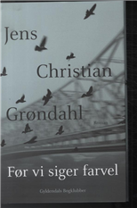 Cover for Jens Christian Grøndahl · Før vi siger farvel (Innbunden bok) [1. utgave] (2012)