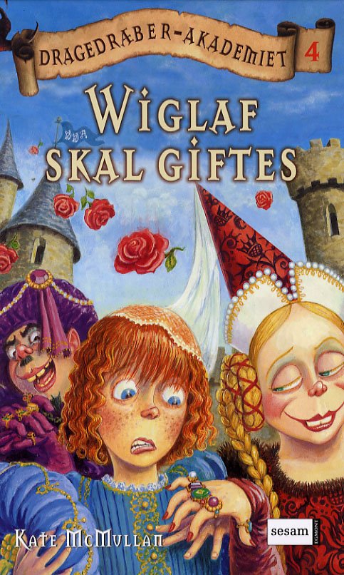 Cover for Kate McMullan · Dragedræber-akademiet, 4: Wiglaf skal giftes (Gebundesens Buch) [1. Ausgabe] (2007)