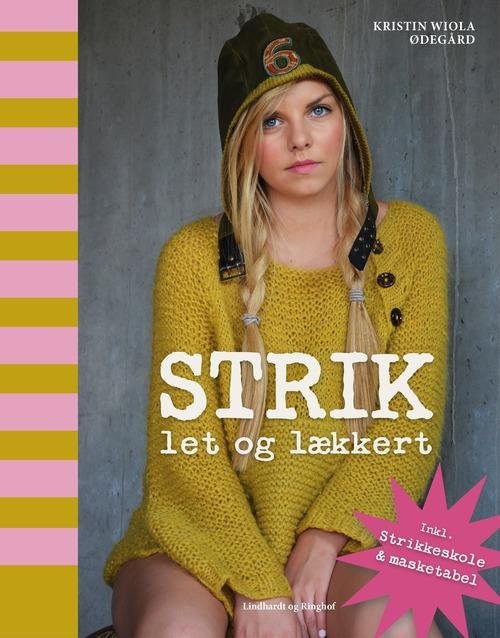 Cover for Kristin Wiola Ødegård · Strik let og lækkert (Indbundet Bog) [1. udgave] (2015)