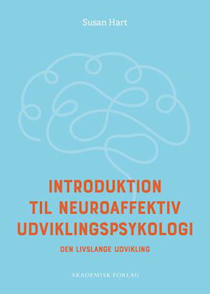 Cover for Susan Hart · Introduktion til neuroaffektiv udviklingspsykologi (Sewn Spine Book) [1.º edición] (2024)