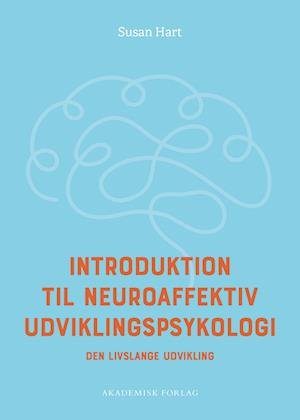Cover for Susan Hart · Introduktion til neuroaffektiv udviklingspsykologi (Hæftet bog) [1. udgave] (2024)
