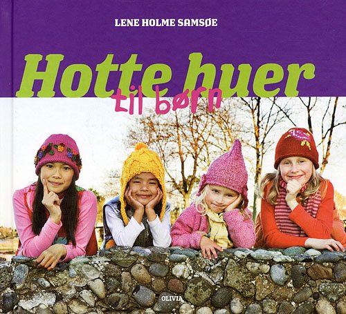 Cover for Lene Holme Samsøe · Hotte huer til børn (Innbunden bok) [1. utgave] (2007)