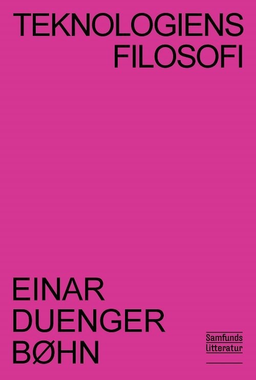 Cover for Einar Duenger Bøhn · Teknologiens filosofi (Hæftet bog) [1. udgave] (2023)