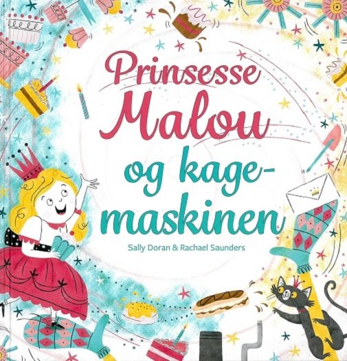 Prinsesse Malou og kagemaskinen - Sally Doran og Rachael Saunders - Books - Forlaget Flachs - 9788762729810 - January 15, 2019
