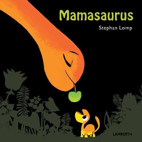 Mamasaurus - Stephan Lomp - Livros - Lamberth - 9788771613810 - 21 de junho de 2017