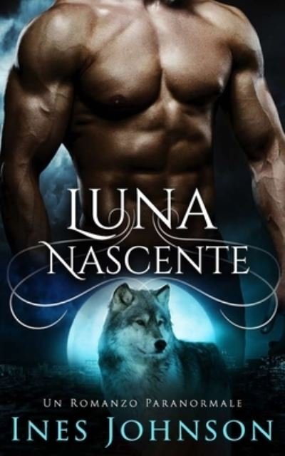 Cover for Ines Johnson · Luna Nascente: Un Romanzo Paranormale (Paperback Bog) (2021)