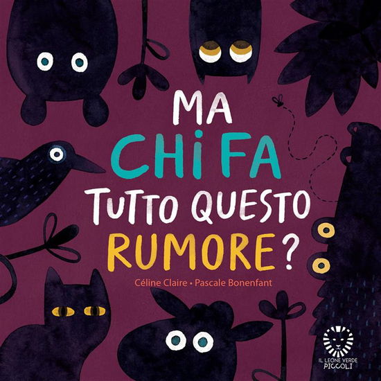 Cover for Celine Claire · Ma Chi Fa Tutto Questo Rumore? Ediz. A Colori (Book)