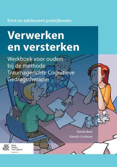 Cover for Renee Beer · Verwerken En Versterken: Werkboek Voor Ouders Bij de Methode Traumagerichte Cognitieve Gedragstherapie (Paperback Bog) [2014 edition] (2014)