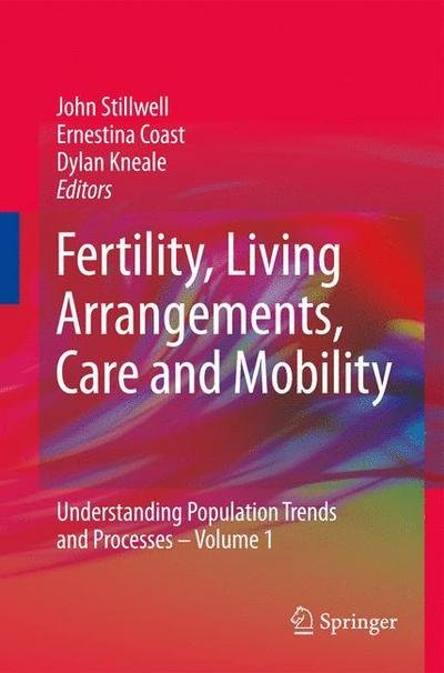 Cover for John Stillwell · Fertility, Living Arrangements, Care and Mobility: Understanding Population Trends and Processes - Volume 1 - Understanding Population Trends and Processes (Taschenbuch) [Softcover reprint of hardcover 1st ed. 2009 edition] (2010)