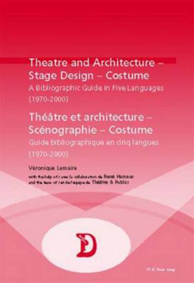Cover for Veronique Lemaire · Theatre and Architecture - Stage Design - Costume Theatre Et Architecture - Scenographie - Costume: A Bibliographic Guide in Five Languages (1970-2000) Guide Bibliographique En Cinq Langues (1970-2000) - Dramaturgies Textes, Cultures et Representations Te (Taschenbuch) [English And French, 1 Blg edition] (2018)