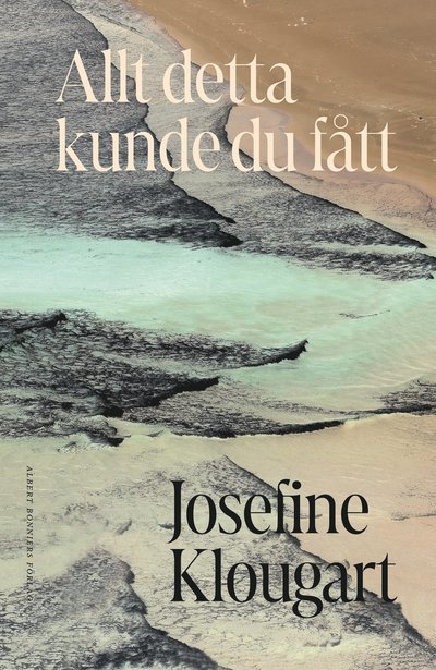 Cover for Josefine Klougart · Allt detta kunde du fått (Indbundet Bog) (2023)