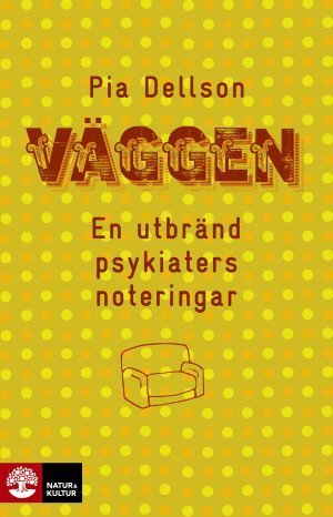 Cover for Pia Dellson · Väggen : en utbränd psykiaters noteringar (Inbunden Bok) (2015)