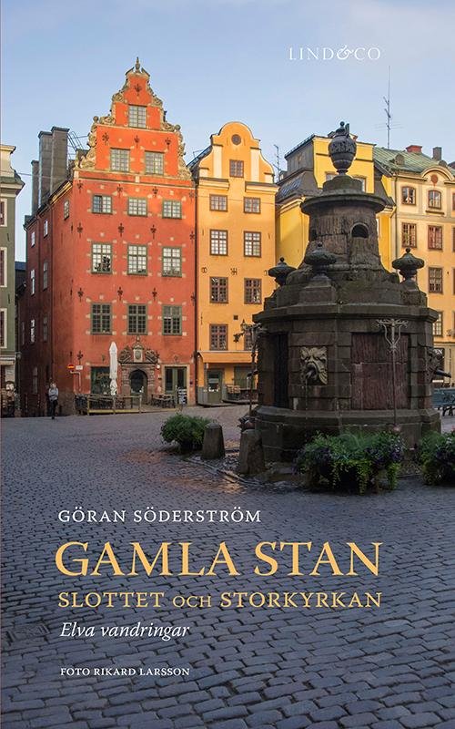 Söderström Göran · Gamla Stan :slottet och Storkyrkan : elva vandringar (Book) (2016)